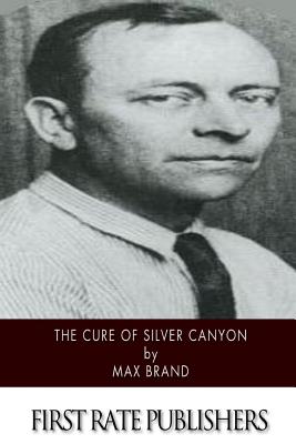 The Cure of Silver Canyon - Brand, Max