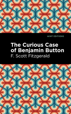 The Curious Case of Benjamin Button - Fitzgerald, F Scott, and Editions, Mint (Contributions by)