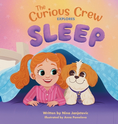 The Curious Crew Explores Sleep - Janjetovic, Nina