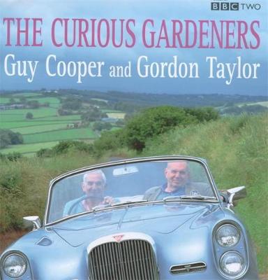 The Curious Gardeners: Obsession and Diversity in 45 British Gardens - Cooper, Guy, and Taylor, Gordon