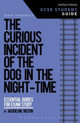The Curious Incident of the Dog in the Night-Time GCSE Student Guide - Bolton, Jacqueline