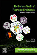 The Curious World of Fluorinated Molecules: Molecules Containing Fluorine Volume 6