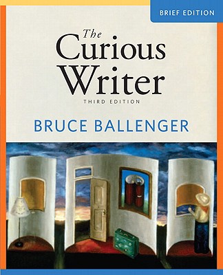 The Curious Writer, Brief Edition - Ballenger, Bruce P