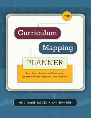 The Curriculum Mapping Planner: Templates, Tools, and Resources for Effective Professional Development - Jacobs, Heidi Hayes, and Johnson, Ann