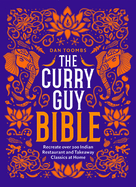 The Curry Guy Bible: Recreate Over 200 Indian Restaurant and Takeaway Classics at Home