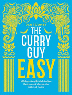 The Curry Guy Easy: 100 fuss-free British Indian Restaurant classics to make at home