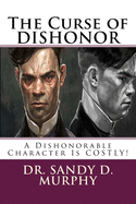 The Curse of DISHONOR: A Dishonorable Character Is COSTLY!