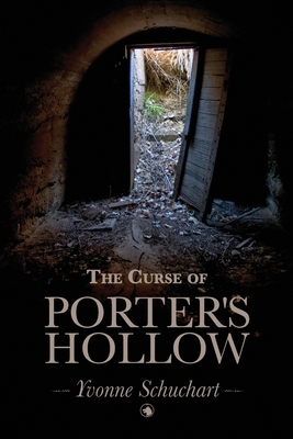 The Curse of Porter's Hollow - Schuchart, Yvonne