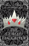 The Cursed Daughter (The Cursed Kingdom Book 3)
