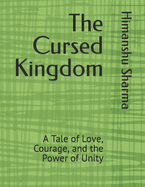 The Cursed Kingdom: A Tale of Love, Courage, and the Power of Unity