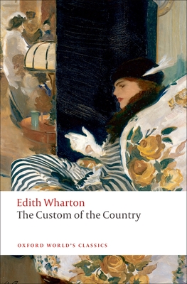 The Custom of the Country - Wharton, Edith, and Orgel, Stephen (Editor)