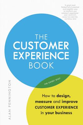 The Customer Experience Manual: How to Design, Measure and Improve Customer Experience in Your Business - Pennington, Alan