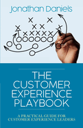 The Customer Experience Playbook: A practical guide for Customer Experience leaders