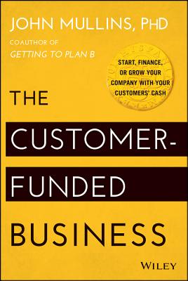 The Customer-Funded Business - Mullins, John, SC