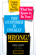 The Customer is Usually Wrong!