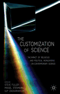The Customization of Science: The Impact of Religious and Political Worldviews on Contemporary Science