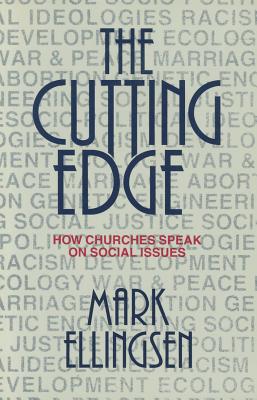 The Cutting Edge: How Churches Speak on Social Issues - Ellingsen, Mark