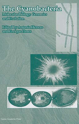 The Cyanobacteria: Molecular Biology, Genomics and Evolution - Herrero, Antonia (Editor), and Flores, Enrique (Editor)