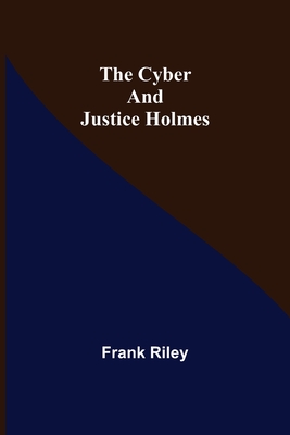 The Cyber and Justice Holmes - Riley, Frank