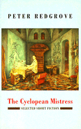 The Cyclopean Mistress: Selected Short Fiction 1960-1990