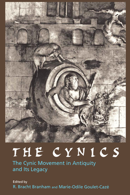 The Cynics: The Cynic Movement in Antiquity and Its Legacy Volume 23 - Branham, R Bracht (Editor), and Goulet-Caz, Marie-Odile (Editor)