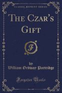 The Czar's Gift (Classic Reprint)