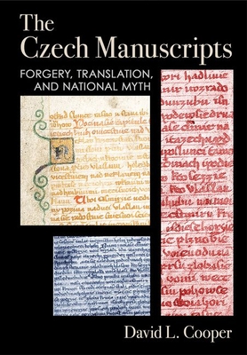 The Czech Manuscripts: Forgery, Translation, and National Myth - Cooper, David L.