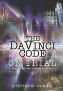 The Da Vinci Code on Trial: Filtering Fact from Fiction