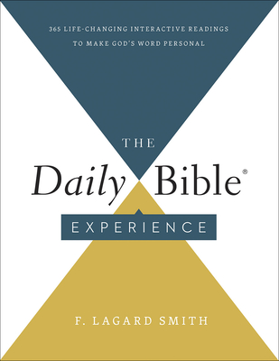 The Daily Bible Experience: 365 Life-Changing Readings to Make God's Word Personal - Smith, F Lagard