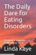 The Daily Dare for Eating Disorders: Recovery's a journey ... I DARE you to try it!