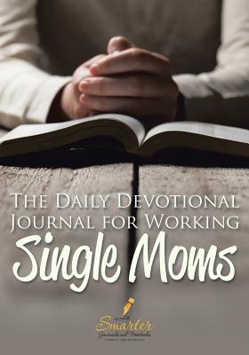 The Daily Devotional Journal for Working Single Moms - Smarter Journals and Notebooks
