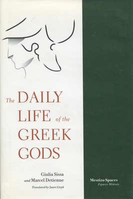 The Daily Life of the Greek Gods - Sissa, Giulia, and Detienne, Marcel, Professor, and Lloyd, Janet (Translated by)