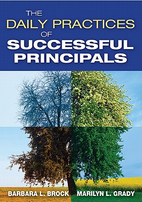 The Daily Practices of Successful Principals - Brock, Barbara L, and Grady, Marilyn L