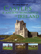 The Daily Telegraph Castles & Ancient Monuments of Ireland: A Unique Guide to More Than 150 Historic Sites - Noonan, Damien