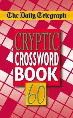 The Daily Telegraph Cryptic Crosswords 60 - Telegraph Group Limited