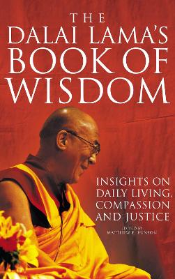 The Dalai Lama's Book of Wisdom: Insights on Daily Living Compassion and Justice - Bunson, Matthew