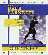 The Dale Carnegie Leadership Mastery Course: How to Challenge Yourself and Others to Greatness