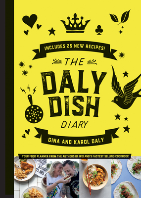 The Daly Dish Diary - Daly, Gina, and Daly, Karol