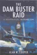 The Dam Buster Raid: A Reappraisal, 70 Years on