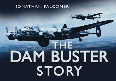 The Dam Busters Story - Falconer, Jonathan