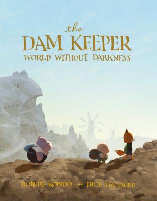 The Dam Keeper, Book 2: World Without Darkness - Kondo, Robert, and Tsutsumi, Dice