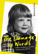 The Damage of Words: A Memoir of Healing Self-Hate and Gaining Self-Mastery