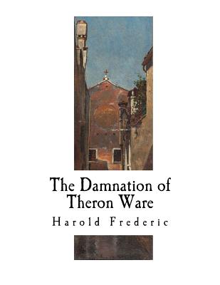 The Damnation of Theron Ware: Illumination - Frederic, Harold