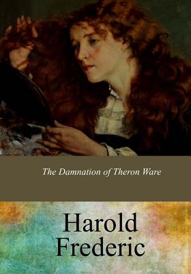 The Damnation of Theron Ware - Frederic, Harold