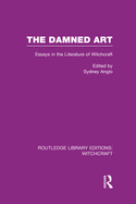 The Damned Art (Rle Witchcraft): Essays in the Literature of Witchcraft