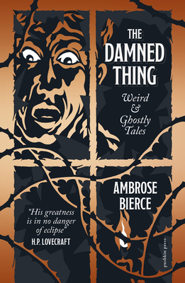 The Damned Thing, Deluxe Edition: Weird and Ghostly Tales - Bierce, Ambrose