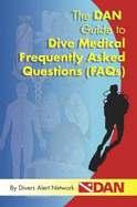 The Dan Guide to Dive Medical Frequently Asked Questions (FAQs)