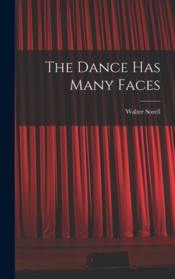 The Dance Has Many Faces - Sorell, Walter 1905- (Creator)