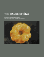 The dance of iva; fourteen Indian essays