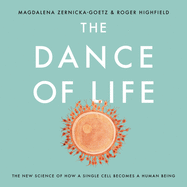 The Dance of Life Lib/E: The New Science of How a Single Cell Becomes a Human Being